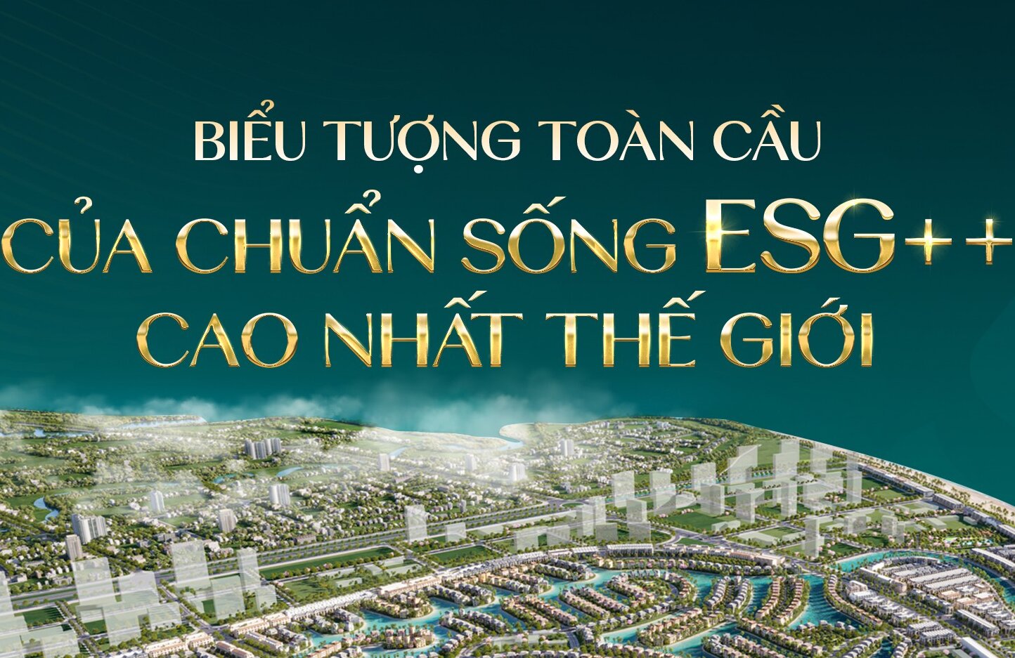 VINHOMES GREEN PARADISE CẦN GIỜ - BIỂU TƯỢNG TOÀN CẦU CỦA CHUẨN SỐNG ESG++ CAO BẬC NHẤT THẾ GIỚI